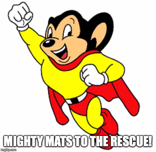 Mighty Mouse Mats To The Rescue